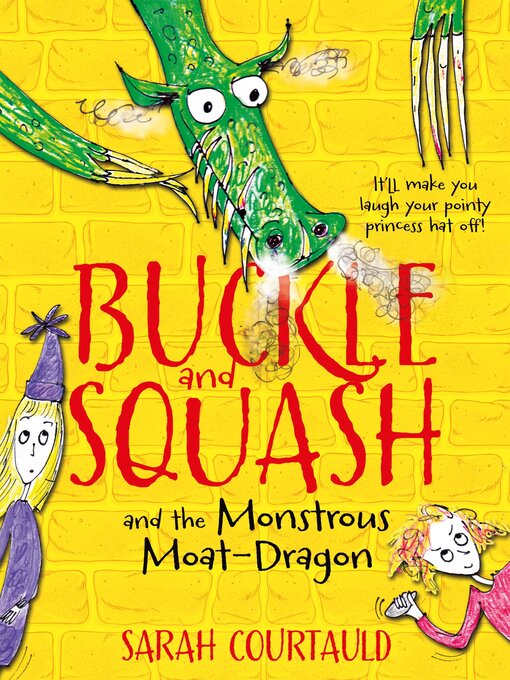 Title details for Buckle and Squash and the Monstrous Moat-Dragon by Sarah Courtauld - Wait list
